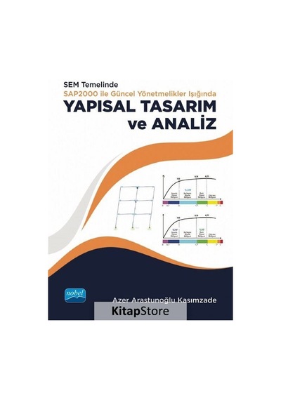 SEM temelinde SAP2000 ile Güncel Yönetmelikler Işığında Yapısal ve Tasarım Analiz  - Azer Arastunoğlu Kasımzade  - Nobel Akademik Yayıncılık