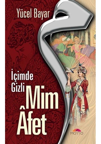 Mim Afet-İçimde Gizli - Yücel Bayar - Motto Yayınları