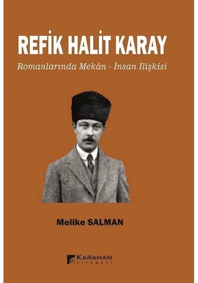 Refik Halit Karay Romanlarında Mekan-insan İlişkisi / Melike S...
