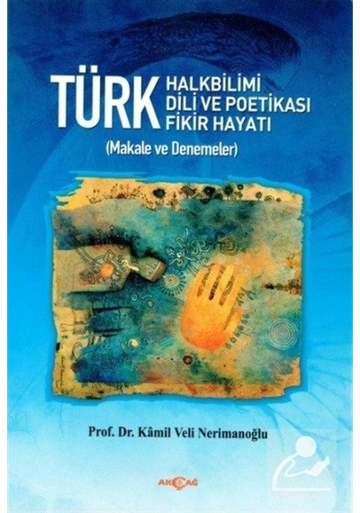 Türk Halkbilimi  - Türk Dili ve Potikası  - Türk Fikir Hayatı  - Kamil Veli Nerimanoğlu  - Akçağ Yayınları