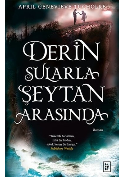 Derin Sularla Şeytan Arasında - Işıltı Serisi 1.Kitap - April Genevieve Tucholke - Parodi Yayınları