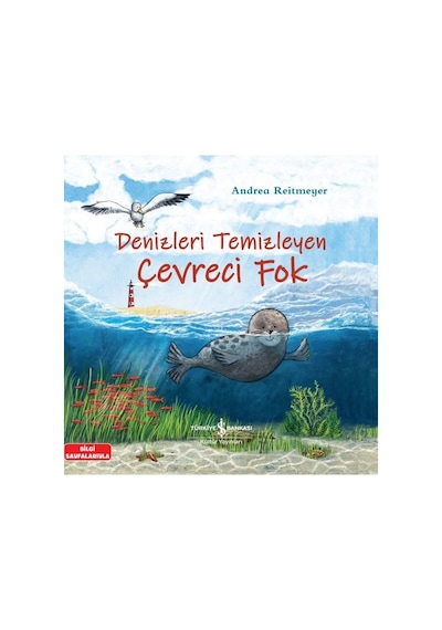 Denizleri Temizleyen Çevreci Fok - Bilgi Sayfalarıyla - Andrea Reitmeyer - İş Bankası Kültür Yayınları