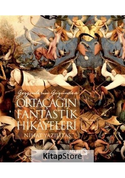 Gezginlerin Gözünden Ortaçağ'ın Fantastik Hikayeleri - Nihat Yazılıtaş - Atlas Kitap
