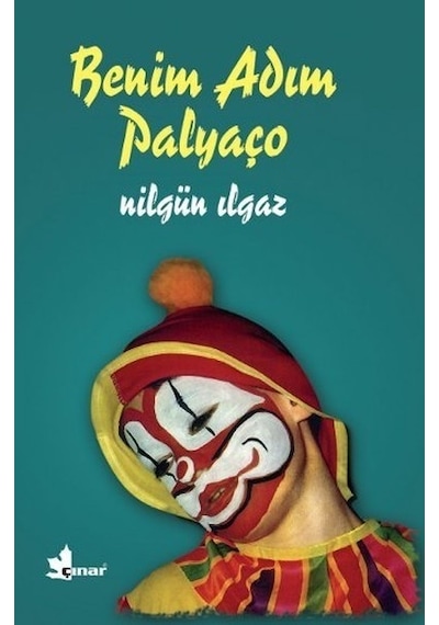 Benim Adım Palyaço - Nilgün Ilgaz - 120 Sayfa Öykü