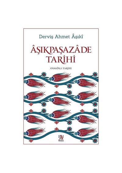 Aşıkpaşazade Tarihi / Derviş Ahmet Aşıki