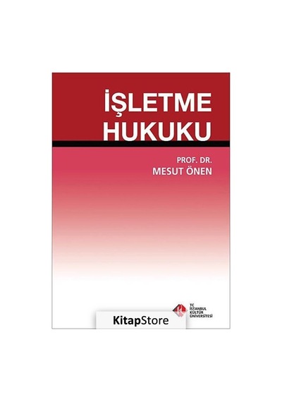 İşletme Hukuku - Mesut Önen - İstanbul Kültür Üniversitesi