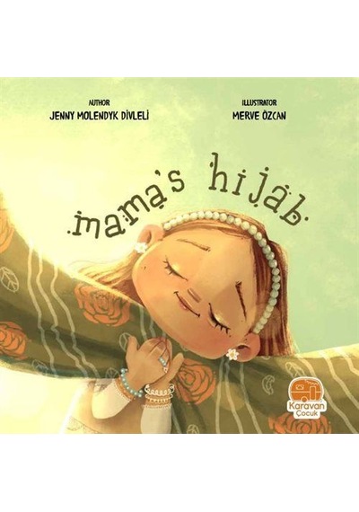 Mama's Hijab - Jenny Molendyk Divleli - Karavan Çocuk