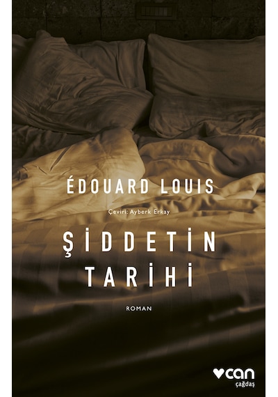 Şiddetin Tarihi - Edouard Louis - Can Yayınları