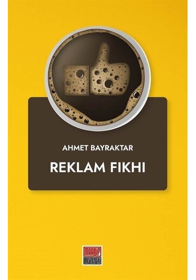 Reklam Fıkhı - Ahmet Bayraktar - Maarif Mektepleri