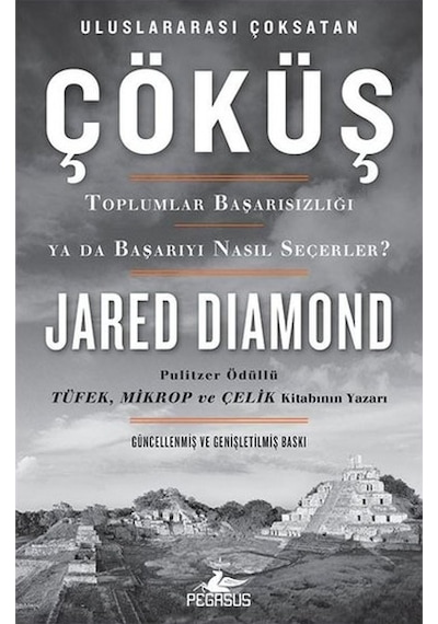 Çöküş-Toplumlar Başarısızlığı ya da Başarıyı Nasıl Seçerler? - Jared Diamond - Pegasus