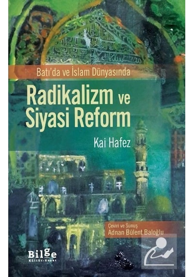 Radikalizm ve Siyasi Reform - Kai Hafez - Bilge Kültür Sanat