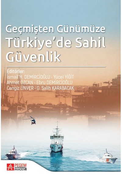 Geçmişten Günümüze Türkiyede Sahil Güvenlik - Pegem Akademi Yayıncılık