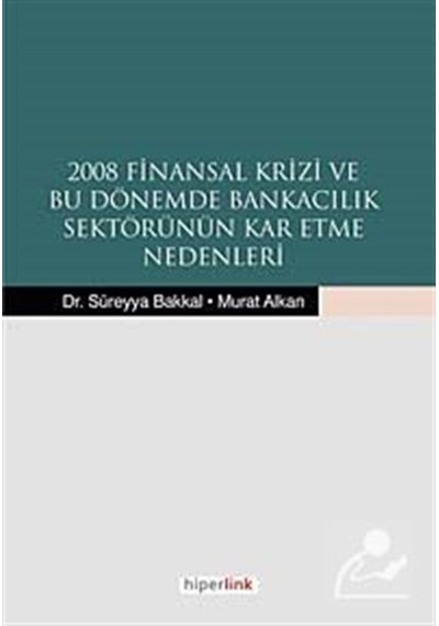 2008 Finansal Krizi ve Bu Dönemde Bankacılık Sektörünün Kar Etme Nedenleri- Hiperlink