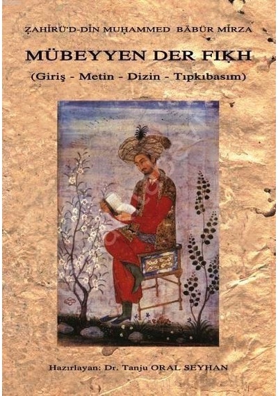 Mübeyyen Der Fıkh  - Zahürid -din Muhammed Babür Mirza  - Çağrı Yayınları