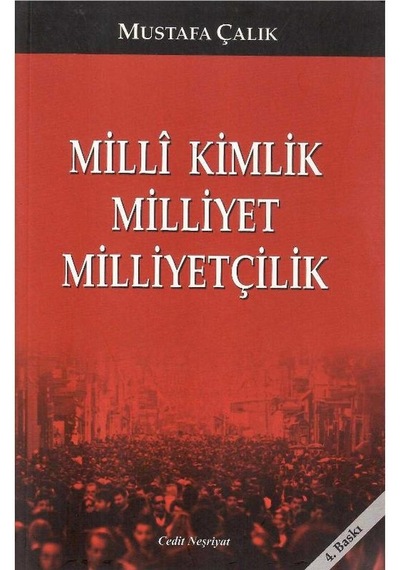 Milli Kimlik Milliyet Milliyetçilik - Mustafa Çalık
