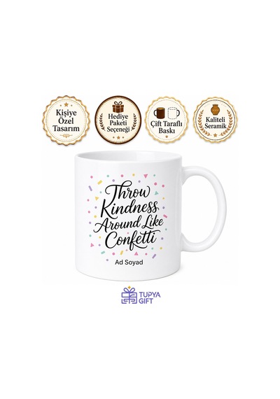 Throw Kindness Around Like Confetti Yazılı Kupa Nezaket Temalı İngilizce Hediye Bardak Beyaz / Çok Renkli