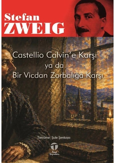 Castellio Calvin E Karşı Ya Da Bir Vicdan Zorbalığa Karşı