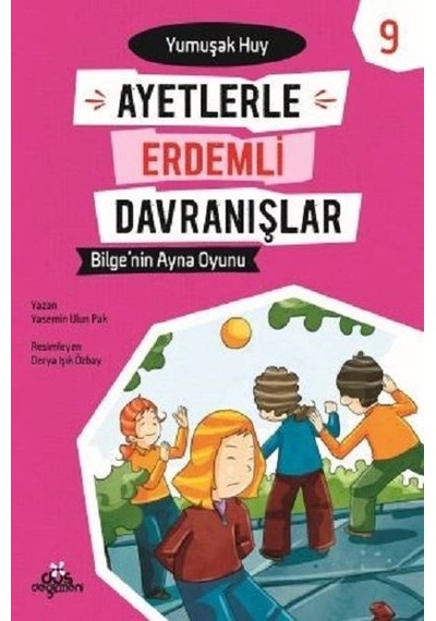 Bilge'nin Ayna Oyunu-Yumuşak Huy-Ayetlerle Erdemli Davranışlar 9 - Yasemin Ulun Pak - Düş Değirmeni