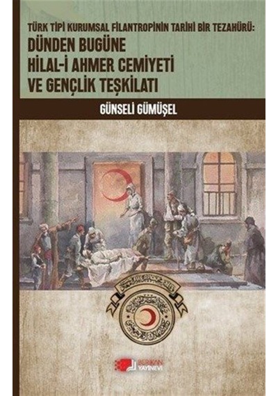 Dünden Bugüne Hilal-i Ahmer Cemiyeti ve Gençlik Teşkilatı / Gü...