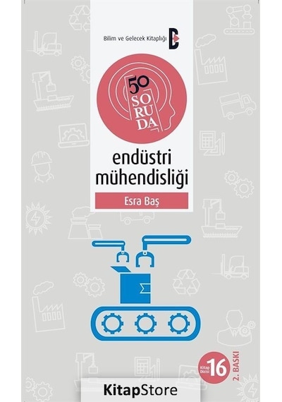 50 Soruda Endüstri Mühendisliği - Bilim ve Gelecek