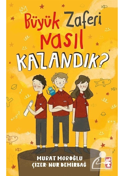 Büyük Zaferi Nasıl Kazandık / Murat Moroğlu