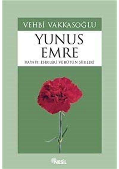 Yunus Emre - Gönüller Sultanı - Vehbi Vakkasoğlu - Nesil Yayınları