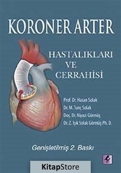 Koroner Arter Hastalıkları ve Cerrahisi - Hasan K. Erkli - Efil Yayınevi Yayınları
