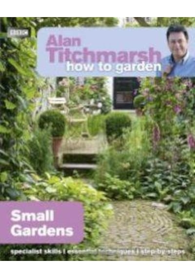 How to Garden: Small Gardens 9781846074059