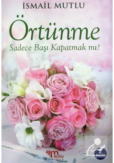 Örtünme Sadece Başı Kapatmak mı? / İsmail Mutlu