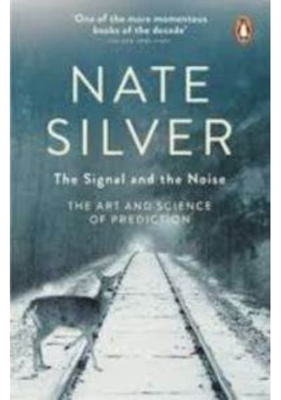 The Signal and the Noise: The Art and Science of Prediction - Nate Silver - Penguin Books