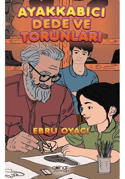 Ayakkabıcı Dede Ve Torunları / Ebru Oyacı
