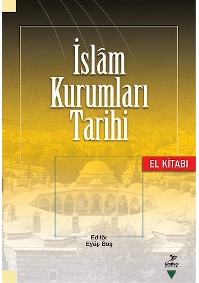 İslam Kurumları Tarihi - Şaban Öz -  Mehmet Azimli - Grafiker Yayınları