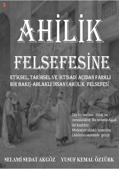 Ahilik Felsefesine Etiksel, Tarihsel Ve İktisadi Açıdan Farklı...