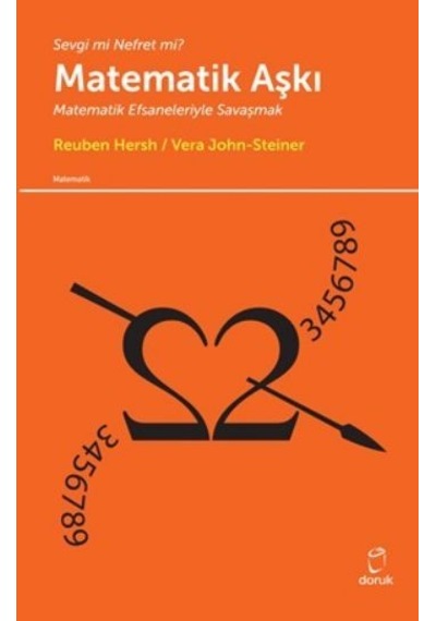 Sevgi mi Nefret mi? Matematik Aşkı - Matematik Efsaneleriyle Savaşmak - Vera John-Steiner -  Reuben Hersh - Doruk Yayınları