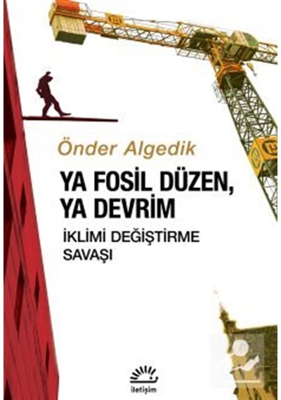 Ya Fosil Düzen, Ya Devrim & İklimi Değiştirme Savaşı / Önder A...