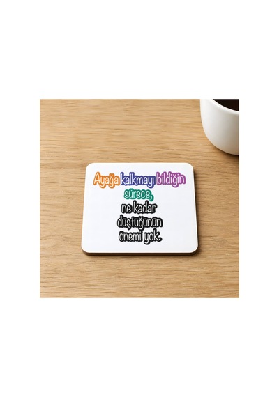 Ayağa Kalkmayı Bildiğin Sürece Baskılı 9x9 Cm Kare Mdf Bardak Altlığı Ahşap Çok Renkli