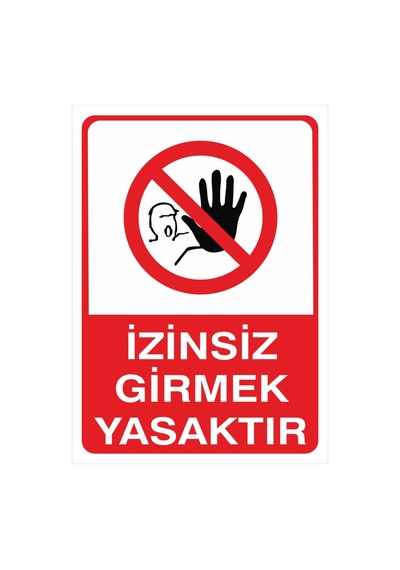 Izinsiz Girmek Yasak Uyarı Levhası 25x35 Cm