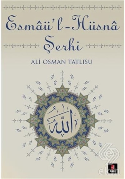 Esmaü -l Hüsna Şerhi  - Ali Osman Tatlısu  - Kapı Yayınları