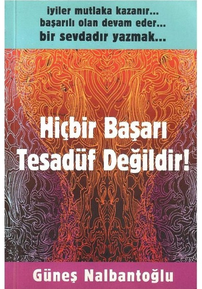 Hiçbir Başarı Tesadüf Değildir - Güneş Nalbantoğlu 1.baskı İmzalı
