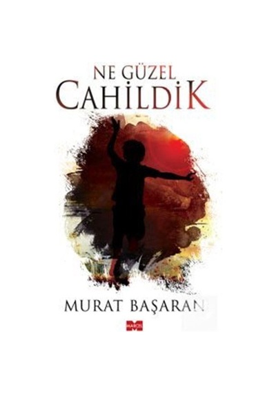 Ne Güzel Cahildik - Murat Başaran - Marcel