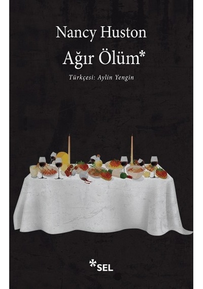 Ağır Ölüm - Nancy Huston - Sel Yayıncılık
