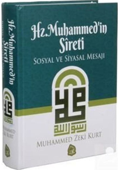 Hz. Muhammed'in Sireti Sosyal ve Siyasal Mesajı - Muhammed Zeki Kurt - Sebe