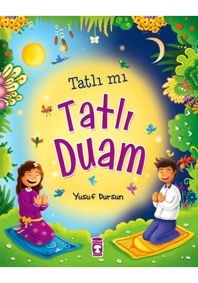Tatlı mı Tatlı Duam Kanatlı Müjdesi - Yusuf Dursun - Timaş Çocuk