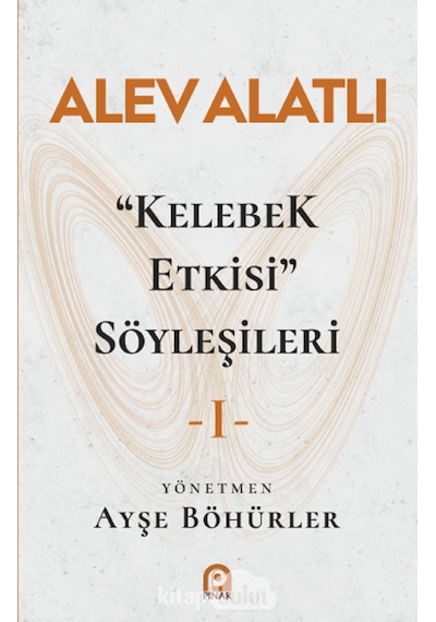 Kelebek Etkisi Söyleşileri - 1 - Alev Alatlı - Pınar Yayıncılık