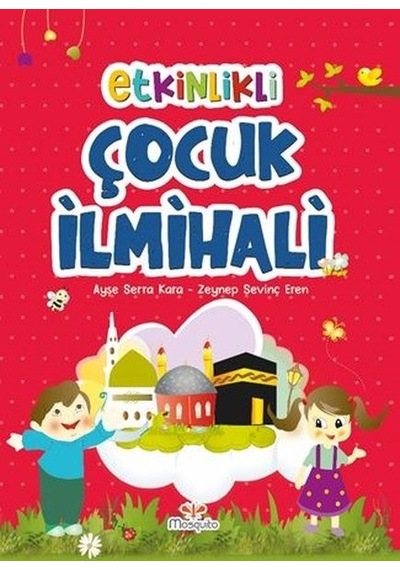 Etkinlikli Çocuk İlmihali - Ayşe Serra Kara - Mosquito Yayınları