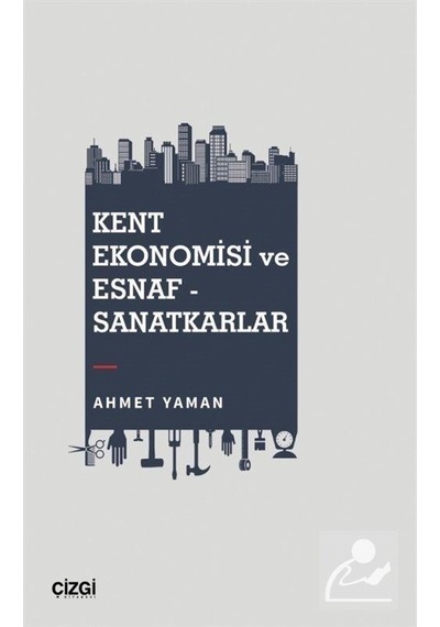 Kent Ekonomisi ve Esnaf - Sanatkarlar - Ahmet Yaman - Çizgi Kitabevi