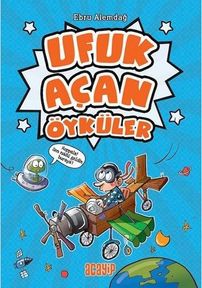 Ufuk Açan Öyküler - Ebru Alemdağ - Acayip