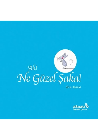 Ah! Ne Güzel Şaka! - Eric Battut - alBaraka Yayınları
