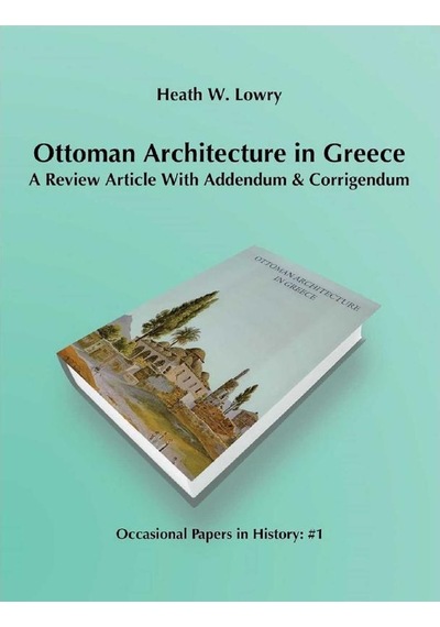 Ottoman Architecture İn Greece A Review Article With Addendum & Corrigendum