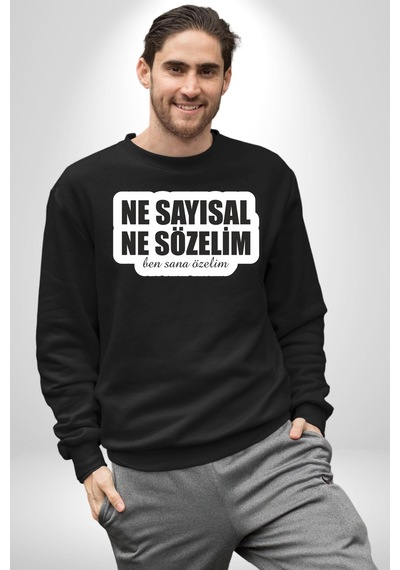 Ne Sayısal Ne Sözelim Ben Sana Özelim Yazılı Unisex Siyah Sweatshirt Siyah